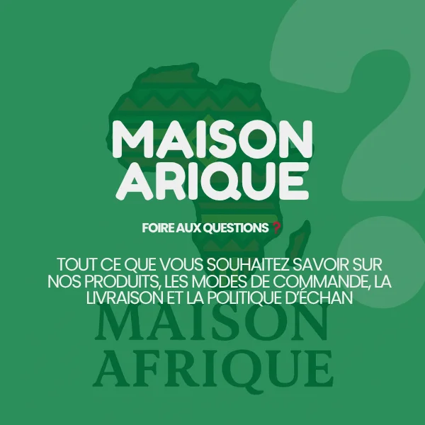 Maison Afrique | Questions fréquentes sur nos produits et services